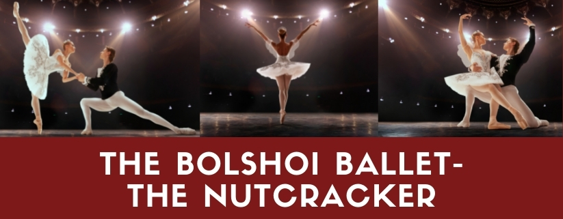 The Bolshoi Ballet- The Nutcracker