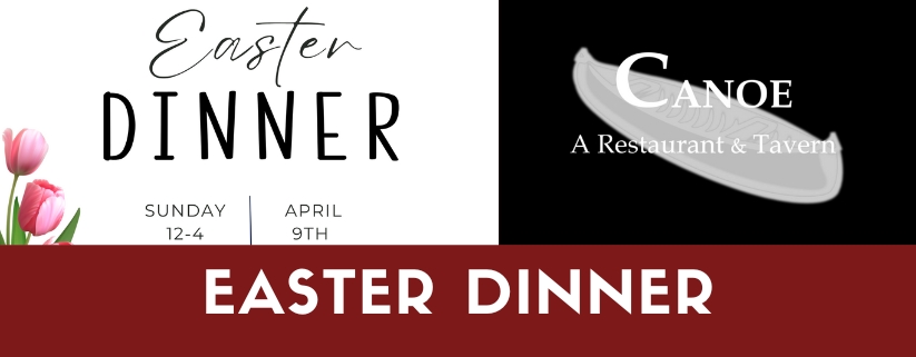 Easter 2023 Dinner at Canoe Restaurant and Tavern