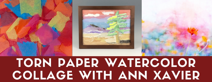 Torn Paper Watercolor Collage with Ann Xavier
