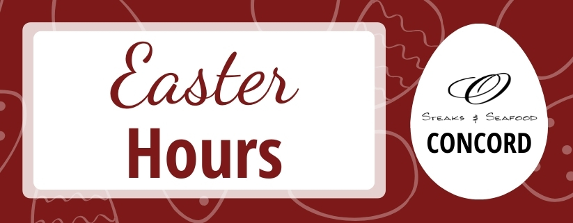 O Steaks & Seafood Concord Closed on Easter Sunday 2024