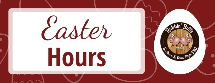 Rubbin' Butts BBQ Closed on Easter Sunday 2024