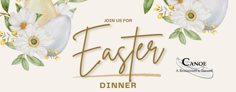 Canoe Restaurant and Tavern Serving Easter Dinner