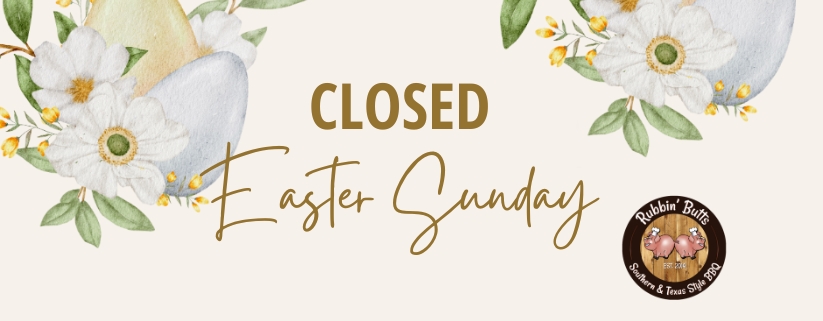 Rubbin' Butts BBQ Closed on Easter Sunday 2025