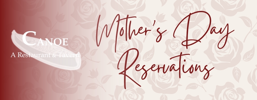 Mother's Day Reservations at Canoe Restaurant and Tavern