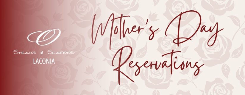 Mother's Day Reservations at O Steaks & Seafood Laconia