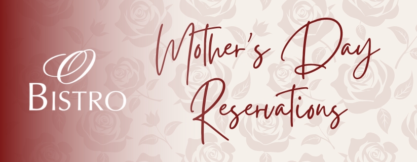 Mother's Day Reservations at O Bistro at The Inn on Main