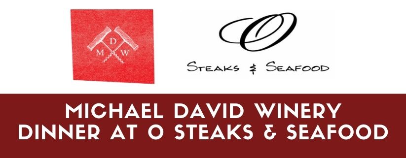 Exclusive Michael David Winery Dinner at O Steaks & Seafood