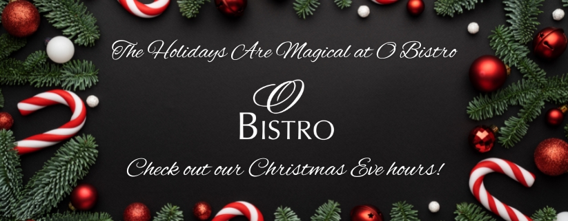 Christmas Eve Hours at O Bistro Restaurant