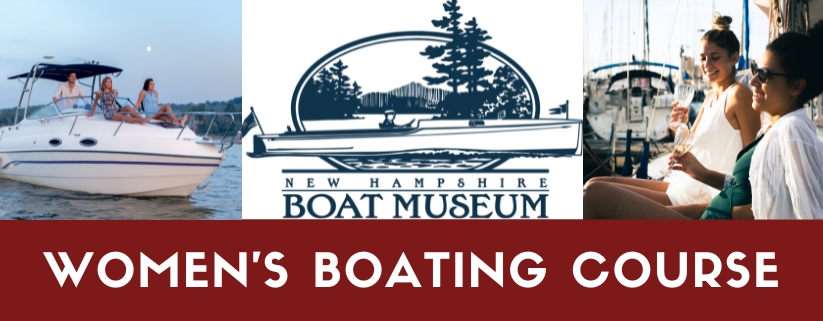 NH Boat Museum – Women’s Boating Course – Back Bay Town Docks, Wolfeboro NH