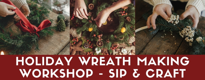 Holiday Wreath Making Workshop - Sip & Craft