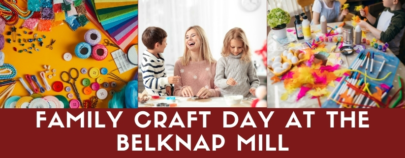 Family Craft Day at the Belknap Mill