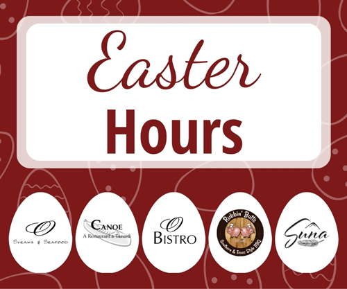 2024 Easter Hours for Magic Foods Restaurant Group. Canoe Restaurant and Tavern, O Bistro, O Steaks & Seafood, Rubbin' Butts BBQ, Suna Restaurant.