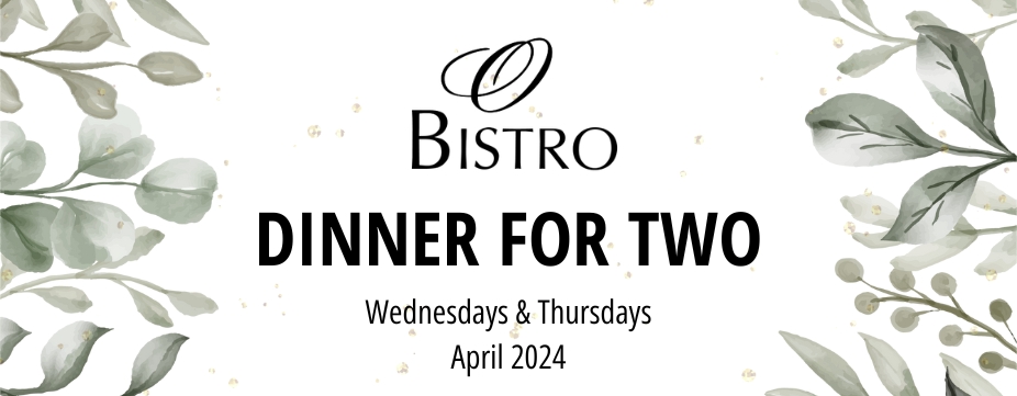 O Bistro Prix Fixe Dinner for Two in April 2024