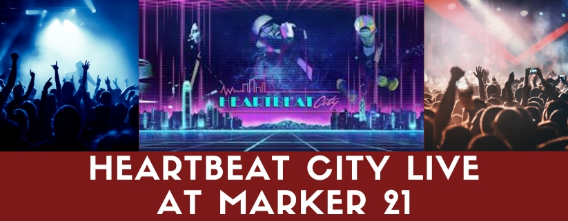Heartbeat City LIVE at Marker 21