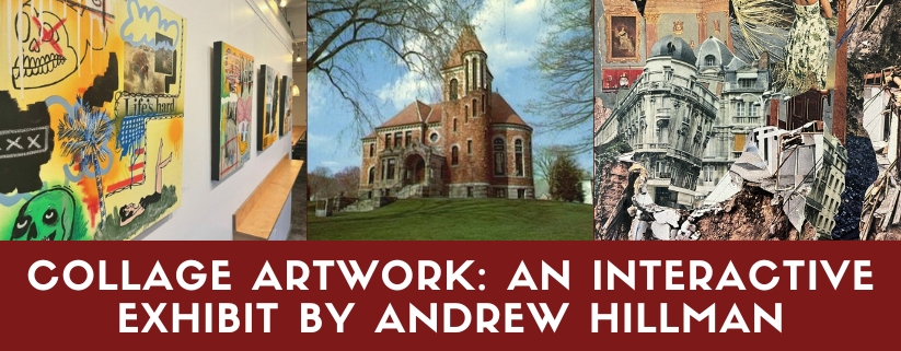 Collage Artwork: An Interactive Exhibit by Andrew Hillman