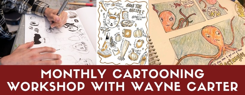 Monthly Cartooning Workshop with Wayne Carter