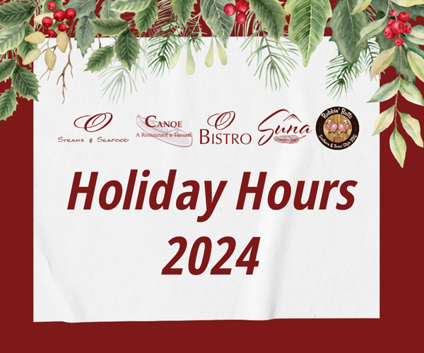 NH Holiday Restaurant Hours for Canoe, O Bistro, O Steaks & Seafood, Suna, and Rubbin' Butts BBQ.