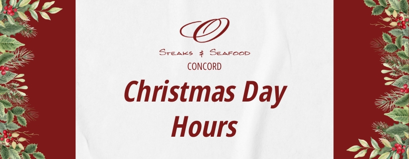 Christmas Day Hours at O Steaks and Seafood Concord