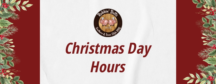 Christmas Day Hours at Rubbin' Butts BBQ