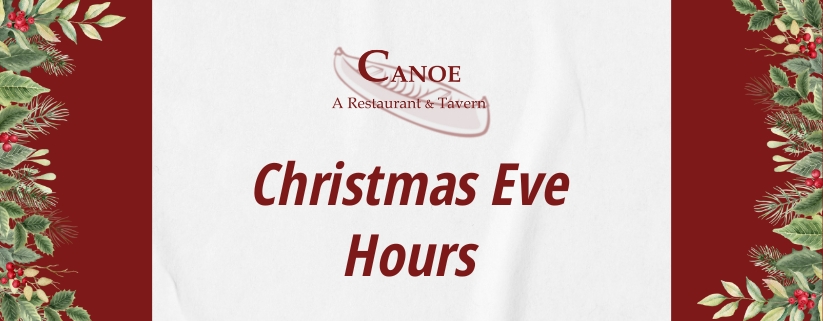 Christmas Eve Hours at Canoe Restaurant & Tavern