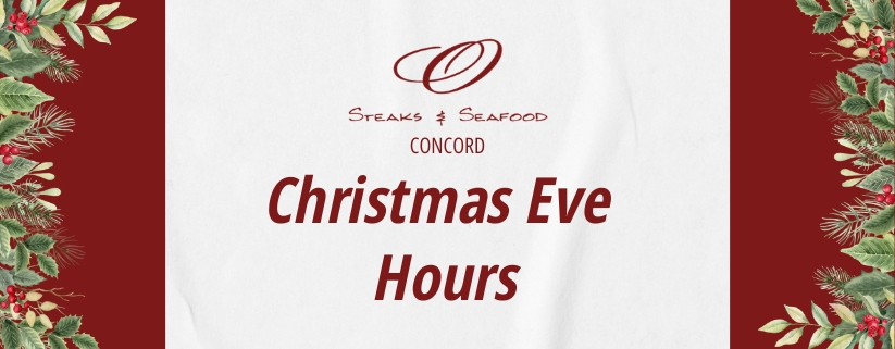 Christmas Eve Hours at O Steaks & Seafood Concord