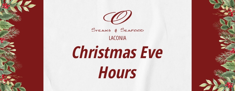 Christmas Eve Hours at O Steaks & Seafood Laconia