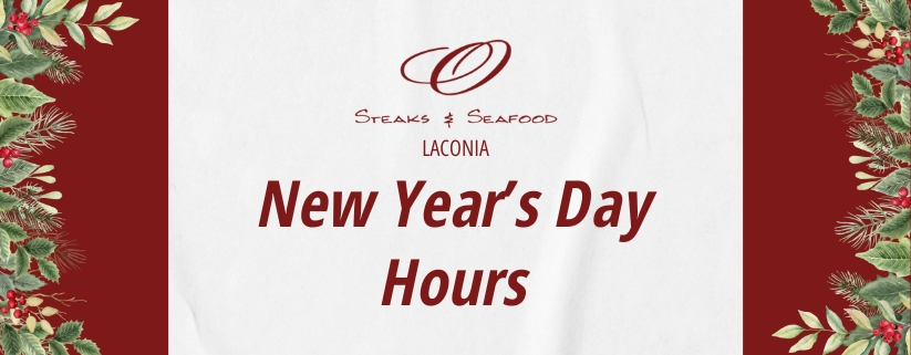 New Year's Day Hours at O Steaks & Seafood Laconia