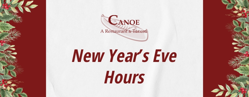 New Year's Eve Hours at Canoe Restaurant