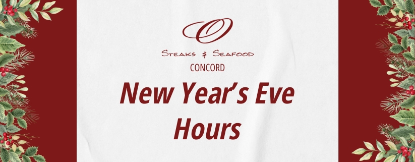 New Year's Eve Hours at O Steaks & Seafood Concord