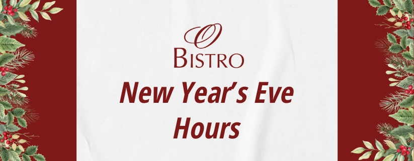 New Year's Eve Hours at O Bistro