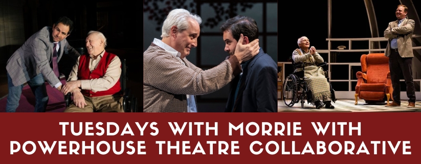 Tuesdays With Morrie with Powerhouse Theatre Collaborative